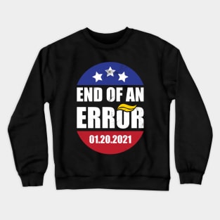 End of an Error - Biden Harris Inauguration Day Crewneck Sweatshirt